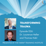 Transforming Trauma Episode 026: Cultural Traumatization and Collective Awakening with Dr. Laurence Heller and Thomas Hübl